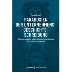 Paradoxien der Unternehmensgeschichtsschreibung, Fachbücher von Teresa Brandt