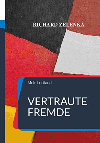 Richard Zelenka - Vertraute Fremde: Mein Lettland - Preis vom 30.09.2026 09:01:18 h