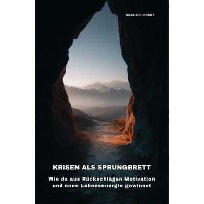 Krisen als Sprungbrett, Taschenbuch von Marielle F. Hensolt, Epubli, 978-3-8197-9292-2