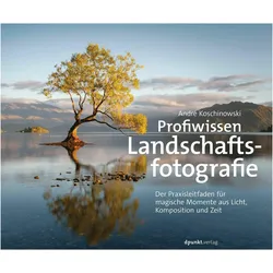 Profiwissen Landschaftsfotografie, Ratgeber von André Koschinowski