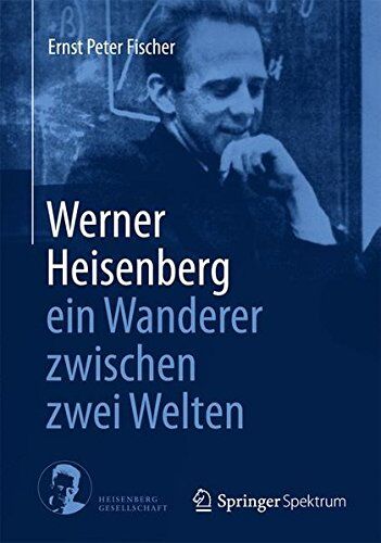 Fischer, Ernst Peter - Werner Heisenberg - ein Wanderer zwischen zwei Welten (German Edition) - Preis vom 12.10.2026 11:37:12 h