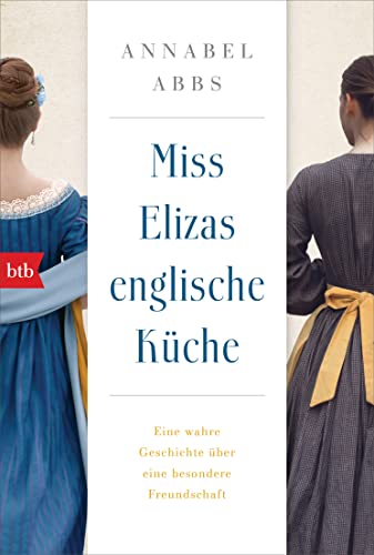 Annabel Abbs - Miss Elizas englische Küche: Eine wahre Geschichte über eine besondere Freundschaft - Preis vom 02.10.2026 23:42:20 h
