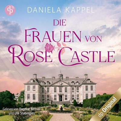 Die Frauen von Rose Castle - Daniela Kappel, Audio, 9783989985315