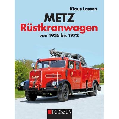 Metz Rüstkranwagen von 1936 bis 1972, Gebundene Ausgabe von Klaus Lassen, Podszun, 978-3-7516-1127-5