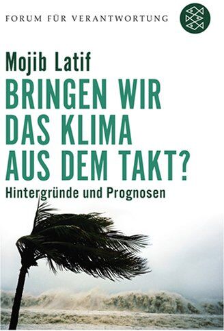 Mojib Latif - Bringen wir das Klima aus dem Takt? Hintergründe und Prognosen. Forum für Verantwortung - Preis vom 30.09.2026 09:01:18 h