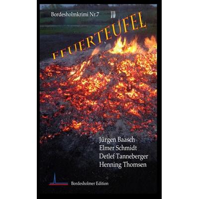 Feuerteufel, Taschenbuch von Detlef Tanneberger,Henning Thomsen,Elmer Schmidt, BoD – Books on Demand