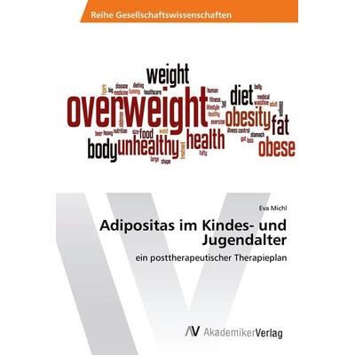 Adipositas im Kindes- und Jugendalter, Taschenbuch von Eva Michl, AV Akademikerverlag, 978-620-2-20391-3