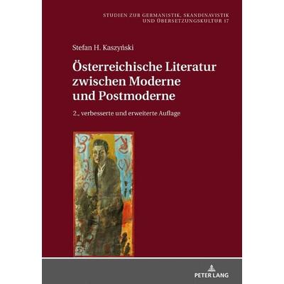 Österreichische Literatur zwischen Moderne und Postmoderne, Gebundene Ausgabe von Stefan H. Kaszynski, Peter Lang GmbH, Internationaler Verlag der