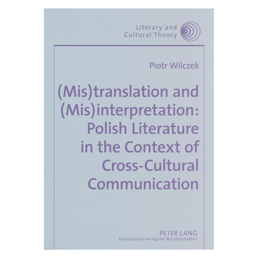 Peter Lang (Mis)translation and (Mis)interpretation: Polish Literature in the Context of Cross-Cultural Communi (Englisch, Softcover, Piotr Wilczek) (56031747)