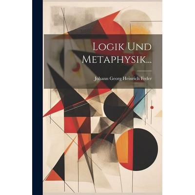 Logik Und Metaphysik..., Taschenbuch von , Legare Street Press, 978-1-02-229614-5