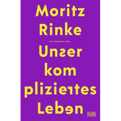 Unser kompliziertes Leben, Taschenbuch von Moritz Rinke, Kiepenheuer & Witsch