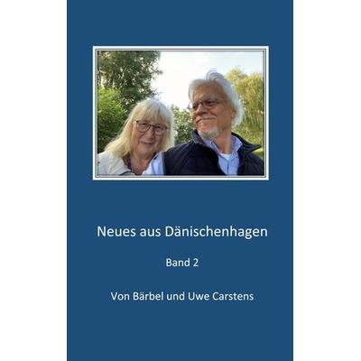 Neues aus Dänischenhagen, Gebundene Ausgabe von Uwe Carstens,Bärbel Carstens, BoD – Books on Demand, 978-3-7568-5496-7