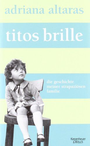 Adriana Altaras - Titos Brille: Die Geschichte meiner strapaziösen Familie - Preis vom 16.10.2026 11:41:07 h