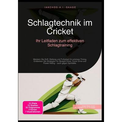 Schlagtechnik im Cricket: Ihr Leitfaden zum effektiven Schlagtraining, Taschenbuch von Iakchos A.I. Saage, Epubli, 978-3-565-27293-8
