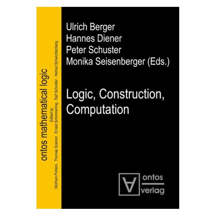 De Gruyter Logic, Construction, Computation (Englisch, Hardcover, Hannes Diener, Monika Seisenberger, Peter Schuster, Ulrich Berger) (67767289)