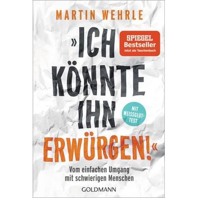 Ich könnte ihn erwürgen!, Taschenbuch von Martin Wehrle, Goldmann, 978-3-442-17925-1