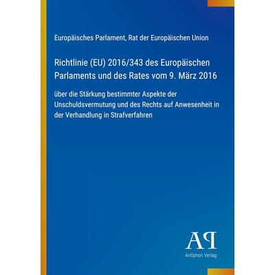 Richtlinie (EU) 2016/343 des Europäischen Parlaments und des Rates vom 9. März 2016, Taschenbuch von Europäisches Parlament,Rat der Europäischen