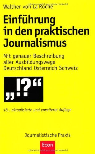 La Roche, Walther von - Einführung in den praktischen Journalismus: 18., erweiterte und aktualisierte Auflage: Mit genauer Beschreibung aller Ausbildungswege Deutschland Österreich Schweiz - Preis vom 09.10.2026 07:28:09 h