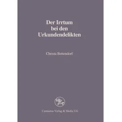 Der Irrtum bei den Urkundendelikten, Fachbücher von Christa Bettendorf