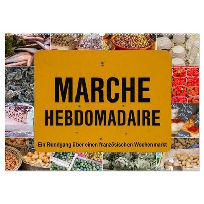 Marché hebdomadaire - Ein Rundgang über einen französischen Wochenmarkt (Wandkalender 2026 DIN A2 quer), CALVENDO Monatskalender