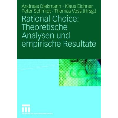 Rational Choice: Theoretische Analysen und empirische Resultate, Gebundene Ausgabe von Andreas Diekmann,Klaus Eichner,Peter Schmidt, VS Verlag für