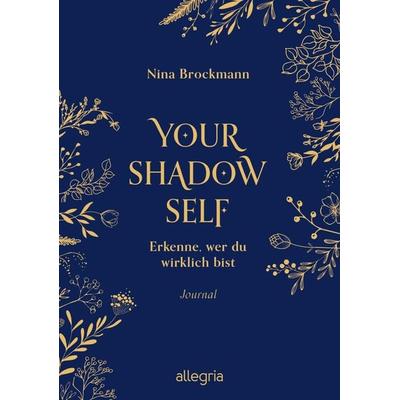 Your Shadow Self, Gebundene Ausgabe von Nina Brockmann, Allegria, 978-3-7934-2462-8