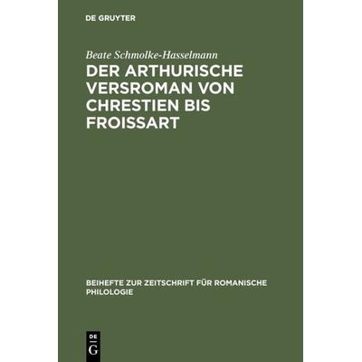 Der arthurische Versroman von Chrestien bis Froissart, Gebundene Ausgabe von Beate Varda Hasselmann, De Gruyter, 978-3-484-52083-7