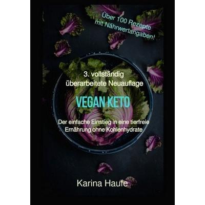 Vegan keto - Der einfache Einstieg in eine tierfreie Ernährung ohne Kohlenhydrate, Taschenbuch von Karina Haufe, Epubli, 978-3-7485-0892-2