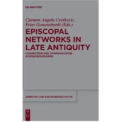 Episcopal Networks in Late Antiquity, Fachbücher von Peter Gemeinhardt, Carmen Angela Cvetković
