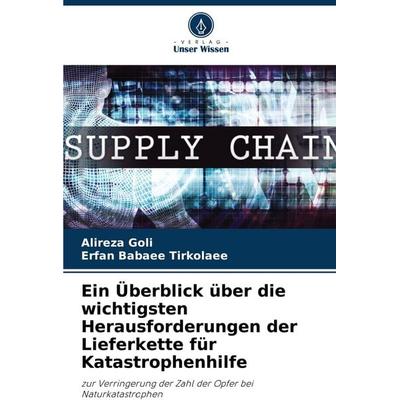 Ein Überblick über die wichtigsten Herausforderungen der Lieferkette für Katastrophenhilfe, Taschenbuch von Alireza Goli,Erfan Babaee Tirkolaee,