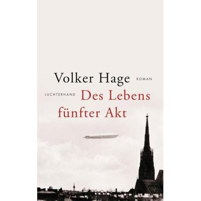 Des Lebens fünfter Akt, Gebundene Ausgabe von Volker Hage, Luchterhand