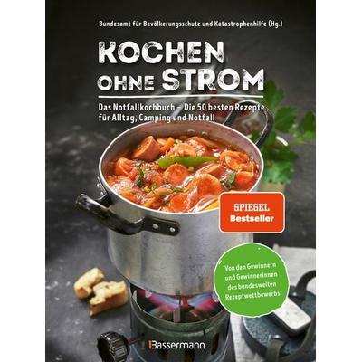 Kochen ohne Strom - Das Notfallkochbuch - Die 50 besten Rezepte für Alltag, Camping und Notfall, Gebundene Ausgabe von , Bassermann