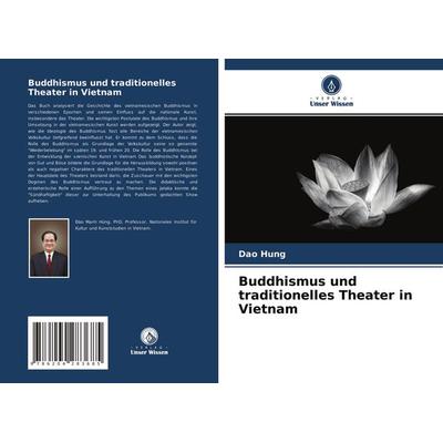 Buddhismus und traditionelles Theater in Vietnam, Taschenbuch von Dao Hung, Verlag Unser Wissen, 978-620-4-28368-5