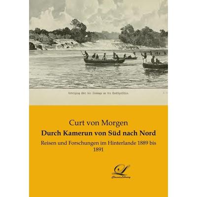 Durch Kamerun von Süd nach Nord, Taschenbuch von Curt Morgen, BoD - Books on Demand, 978-3-96167-326-1