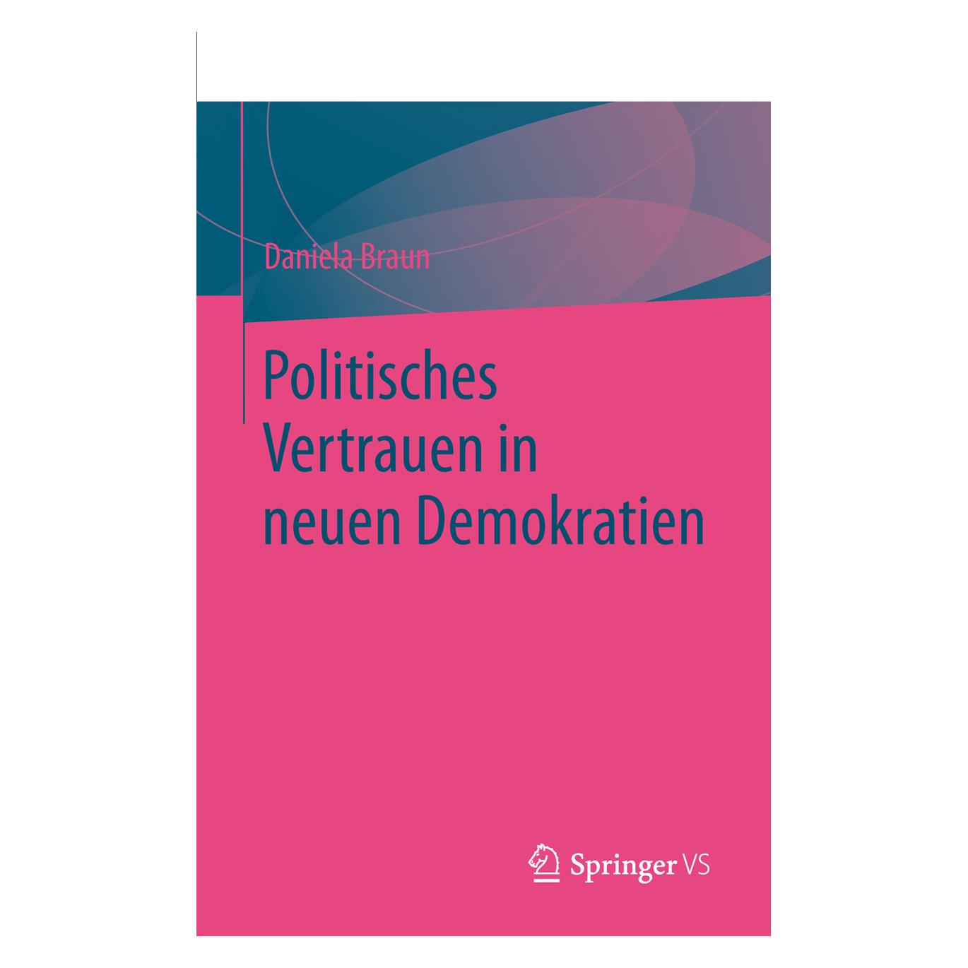 Springer Politisches Vertrauen in neuen Demokratien (Deutsch, Softcover, Daniela Braun) (55517689)