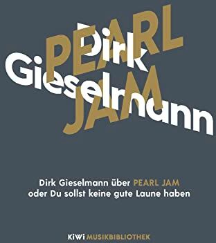 Dirk Gieselmann - Dirk Gieselmann über Pearl Jam oder Du sollst keine gute Laune haben (KiWi Musikbibliothek, Band 19) - Preis vom 11.10.2026 03:10:56 h