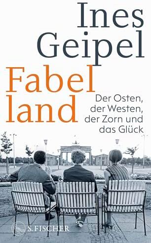 Ines Geipel - Fabelland: Der Osten, der Westen, der Zorn und das Glück - Preis vom 10.10.2026 11:48:34 h