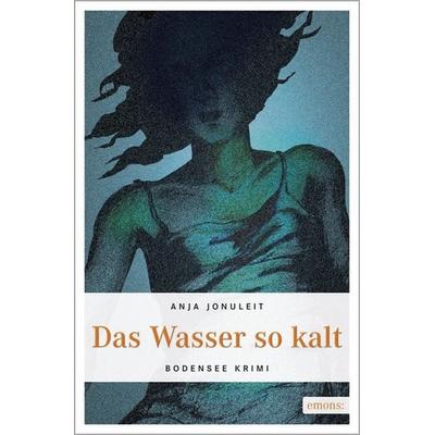 Das Wasser so kalt, Taschenbuch von Anja Jonuleit, Emons Verlag, 978-3-89705-434-9