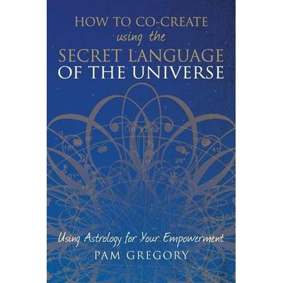How to Co-Create Using the Secret Language of the Universe, Taschenbuch von Pam Gregory, Silverwood Books, 978-1-78132-684-8