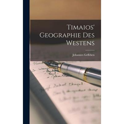 Timaios' Geographie Des Westens, Gebundene Ausgabe von Johannes Geffcken, Legare Street Press, 978-1-01-833320-5