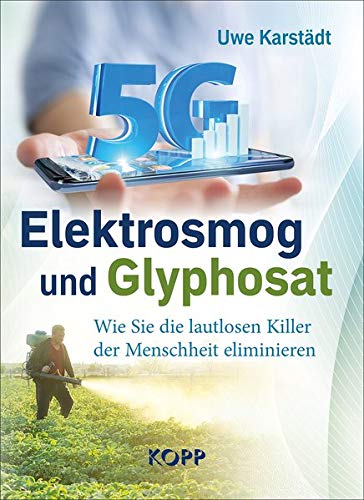 Uwe Karstädt - Elektrosmog und Glyphosat: Wie Sie die lautlosen Killer der Menschen eliminieren - Preis vom 09.10.2026 07:28:09 h