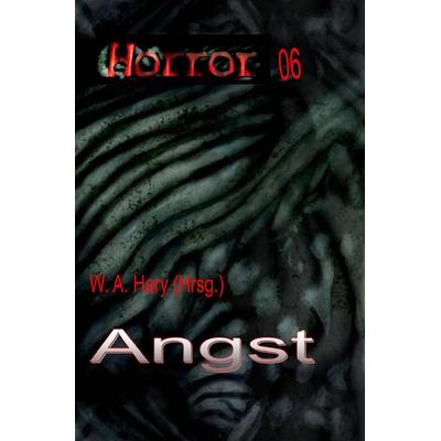 HORROR Buchausgabe / HORROR 006 Buchausgab: Angst, Taschenbuch von Wilfried A. Hary, Epubli, 978-3-8197-1710-9