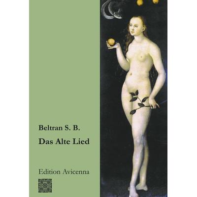 Das Alte Lied, Taschenbuch von Beltran S. Boisier, BoD - Books on Demand, 978-3-9809384-0-2