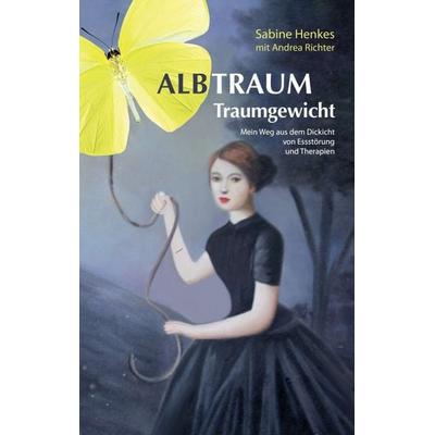 Albtraum Traumgewicht, Taschenbuch von Sabine Henkes,Andrea Richter, Tredition, 978-3-7345-4433-0