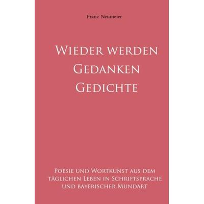 Gedanken werden Gedichte, Taschenbuch von Franz Neumeier, Epubli, 978-3-7485-2151-8
