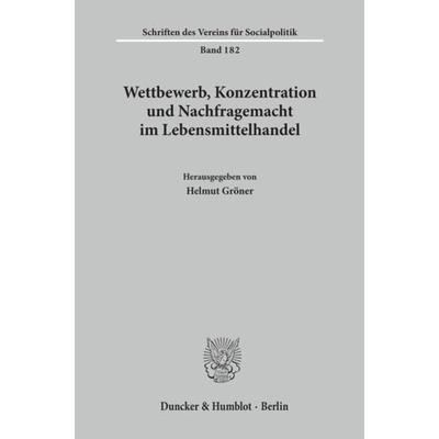 Wettbewerb, Konzentration und Nachfragemacht im Lebensmittelhandel., Taschenbuch von , Duncker & Humblot, 978-3-428-06588-2