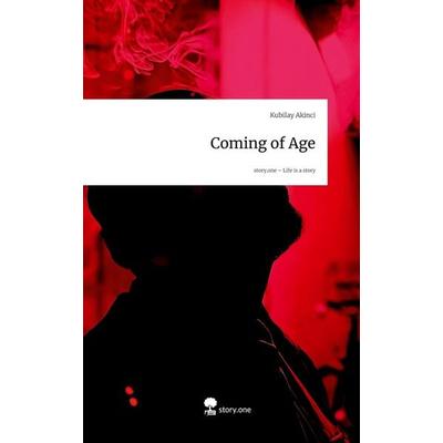 Coming of Age. Life is a Story - story.one, Gebundene Ausgabe von Kubilay Akinci, Storylution, 978-3-7118-0467-9
