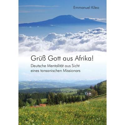 Grüß Gott aus Afrika!, Taschenbuch von Emmanuel Kileo, Erlanger Verlag für Mission und Ökumene, 978-3-87214-537-6
