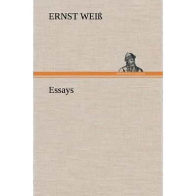 Essays, Gebundene Ausgabe von Ernst Weiss, Tredition, 978-3-8472-6877-2