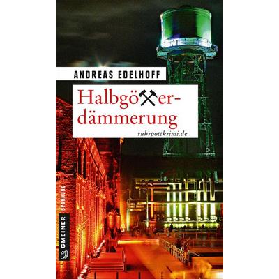 Halbgötterdämmerung, Taschenbuch von Andreas Edelhoff, Gmeiner-Verlag